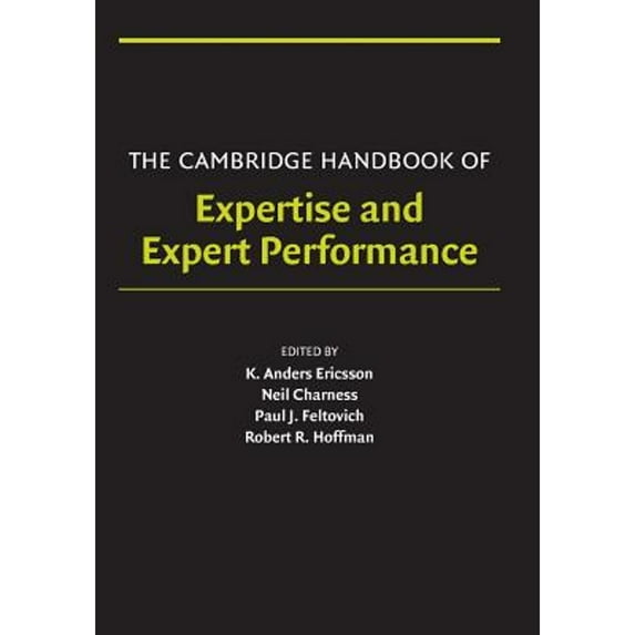 Pre-Owned The Cambridge Handbook of Expertise and Expert Performance (Paperback) by K Anders Ericsson, Neil Charness, Paul J Feltovich