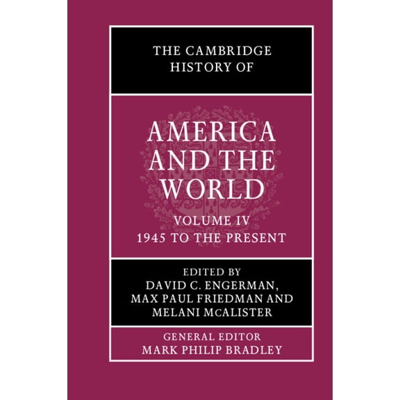 The Cambridge History of America and the The Cambridge History of America and the World: Volume 4, 1945 to the Present, (Hardcover)