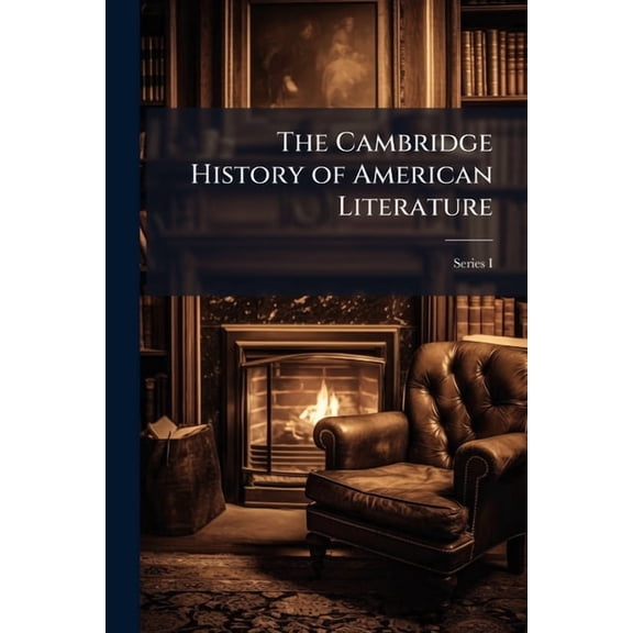 The Cambridge History of American Literature : Early National Literature: Pt. Ii. Later National Literature: Pt. I (Paperback)