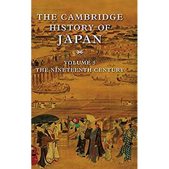 Pre-Owned The Cambridge History of Japan, Vol. 5: The Nineteenth Century, 9780521223560, 0521223563, Hardcover, First Edition edition