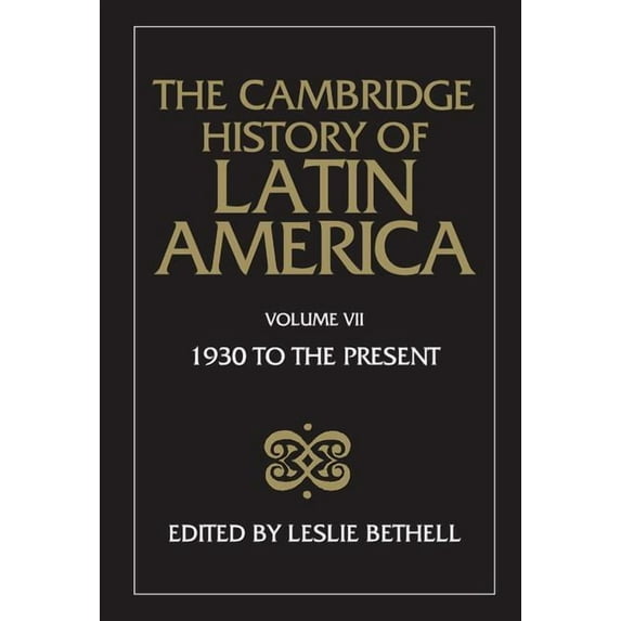 The Cambridge History of Latin America Vol 7: Latin America since 1930: Mexico, Central America and the Caribbean, (Hardcover)