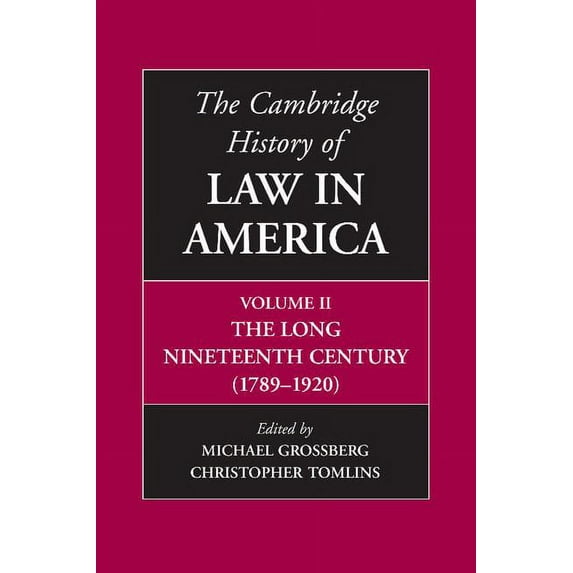 The Cambridge History of Law in America, Volume II: The Long Nineteenth Century (1789-1920), (Paperback)
