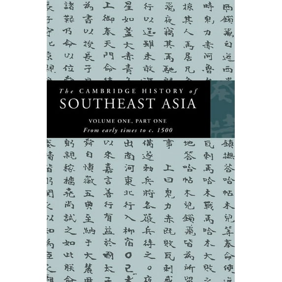 The Cambridge History of Southeast Asia The Cambridge History of Southeast Asia: Volume 1, Part 1, from Early Times to C.1500, (Paperback)