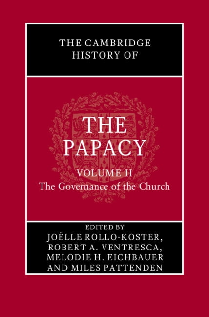 The Cambridge History of the Papacy: Volume 2, the Governance of the Church, (Hardcover)