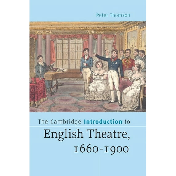 The Cambridge Introduction to English Theatre, 1660-1900, (Paperback)