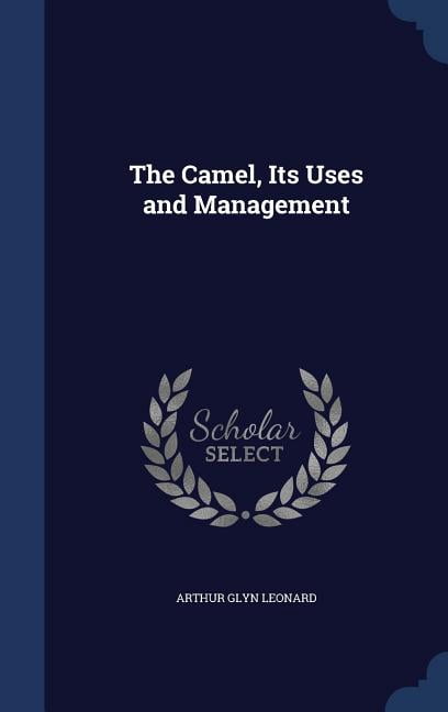 The Camel, Its Uses and Management (Hardcover)