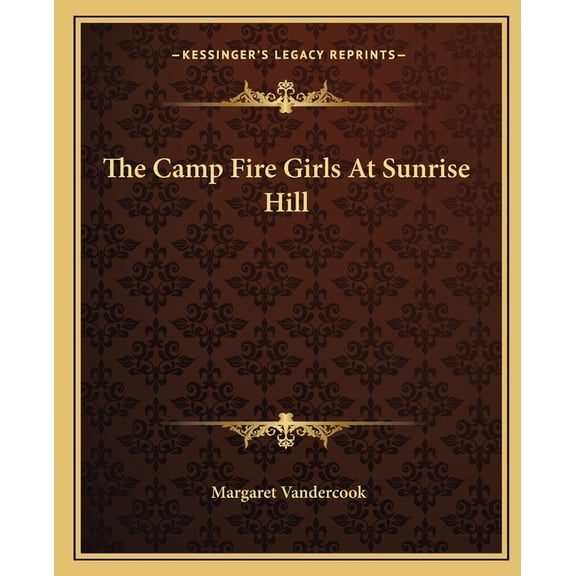 The Camp Fire Girls At Sunrise Hill (Paperback)