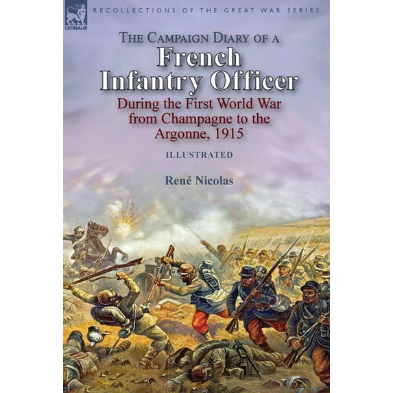 The Campaign Diary of a French Infantry Officer During the First World War from Champagne to the Argonne, 1915, (Hardcover)