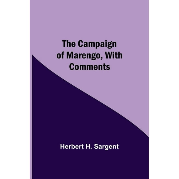The Campaign Of Marengo, With Comments, (Paperback)
