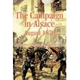 thumbnail image 1 of The Campaign in Alsace, August 1870 (Paperback) by J P Du Cane, 1 of 1