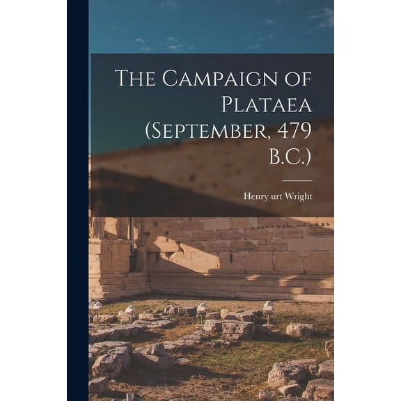 The Campaign of Plataea (September, 479 B.C.) (Paperback)