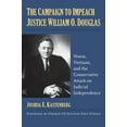 thumbnail image 1 of The Campaign to Impeach Justice William O. Douglas: Nixon, Vietnam, and the Conservative Attack on Judicial Independence, (Hardcover), 1 of 1