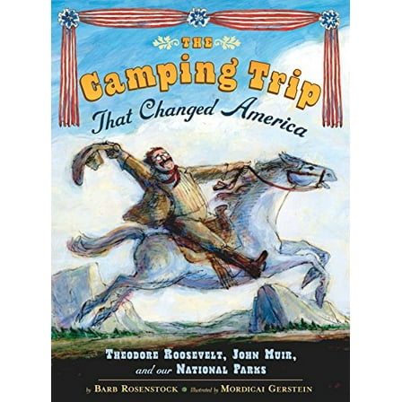 Pre-Owned The Camping Trip That Changed America: Theodore Roosevelt, John Muir, and Our National Parks (Hardcover) 0803737106 9780803737105
