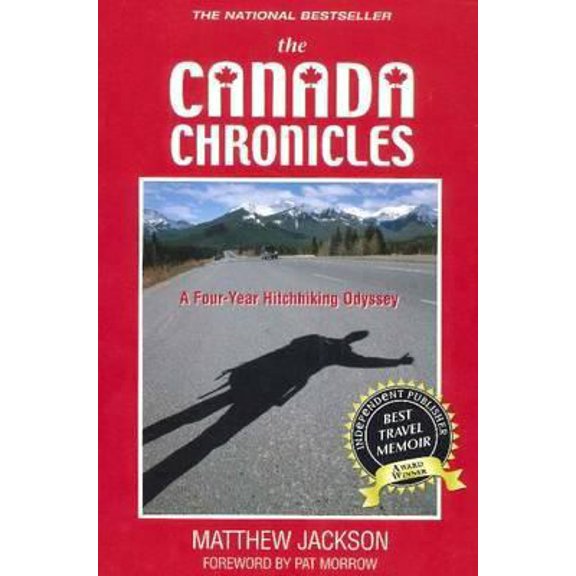 Pre-Owned The Canada Chronicles: A Four-Year Hitchhiking Odyssey (Paperback) 0973467126 9780973467123