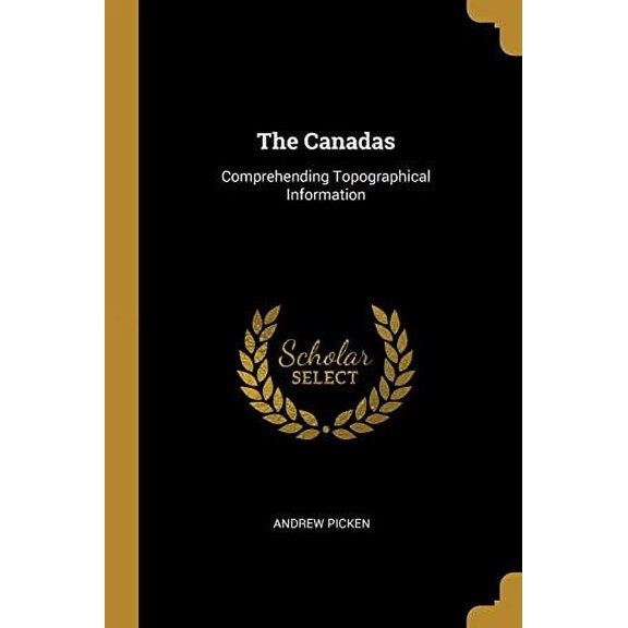 The Canadas: Comprehending Topographical Information Paperback 0469153113 9780469153110 Andrew Picken