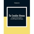 thumbnail image 1 of The Canadian Almanac And Repository Of Useful Knowledge For The Year 1894, Being The First After Leap Year; Containing F, (Paperback), 1 of 1