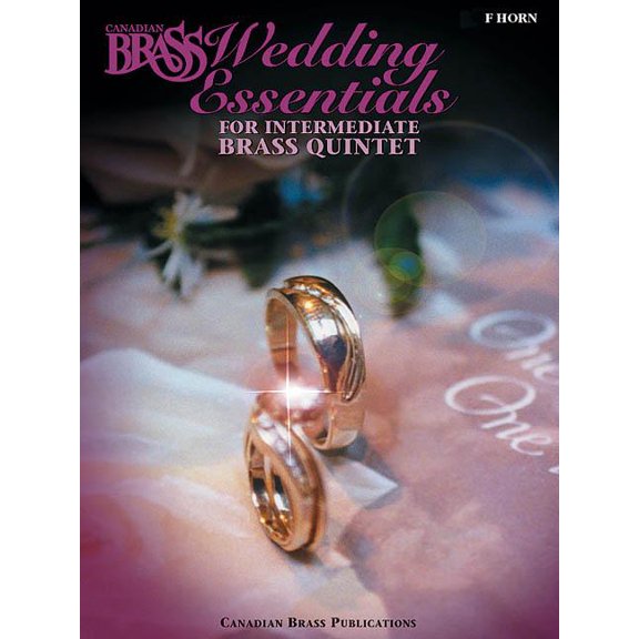 The Canadian Brass Wedding Essentials - Horn in F: 12 Intermediate Pieces for Brass Quintet, (Paperback)