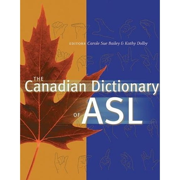 Pre-Owned The Canadian Dictionary of ASL (Hardcover) by Carole Sue Bailey, Kathy Dolby, Charmaine Letourneau