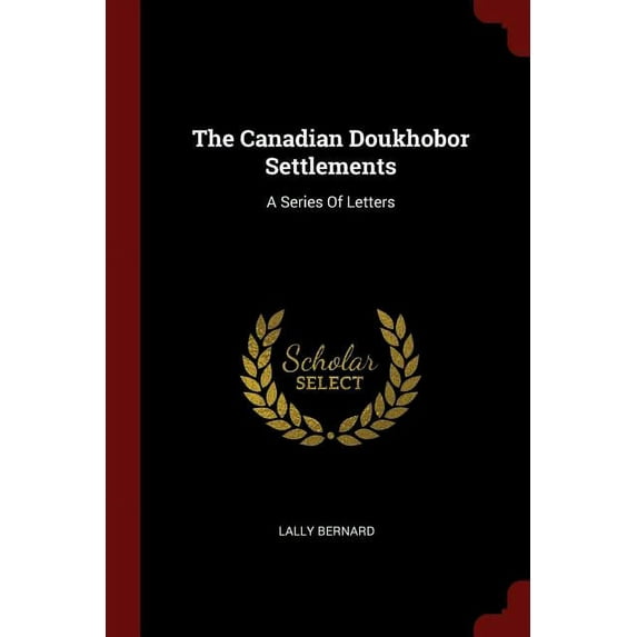 The Canadian Doukhobor Settlements : A Series Of Letters (Paperback)