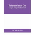 thumbnail image 1 of The Canadian Forestry Corps; Its Inception, Development And Achievements, (Paperback), 1 of 1