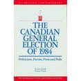 thumbnail image 1 of Pre-Owned The Canadian General Election of 1984 : Politicians, Parties, Press and Polls 9780886290894 Used, 1 of 1