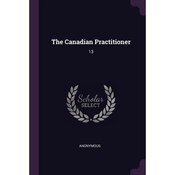 The Canadian Practitioner : 13 (Paperback)