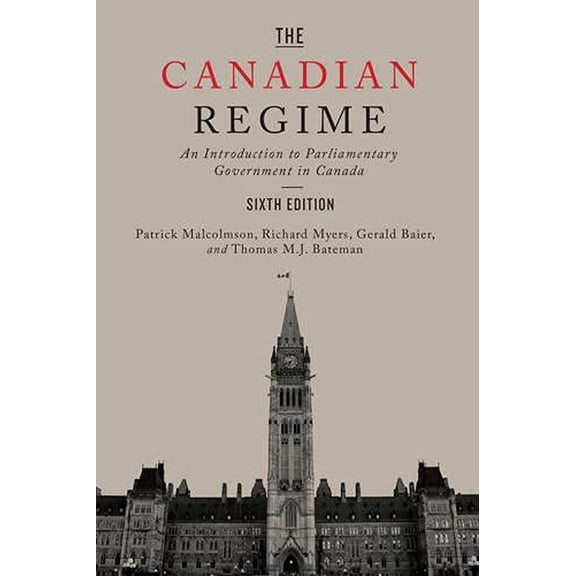 Pre-Owned The Canadian Regime: An Introduction to Parliamentary Government in Canada, Sixth Edition (Paperback) 1442635967 9781442635968