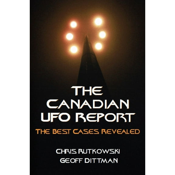 The Canadian UFO Report: The Best Cases Revealed, (Paperback)