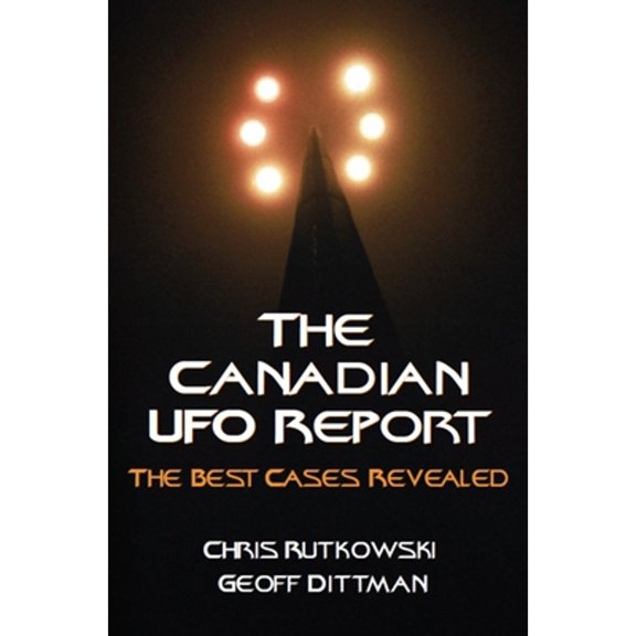 Pre-Owned The Canadian UFO Report: The Best Cases Revealed (Paperback) 1550026216 9781550026214
