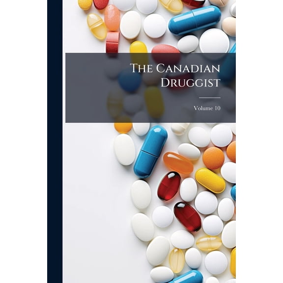 The Canadian Druggist; Volume 10 (Paperback)