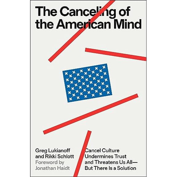 Pre-Owned The Canceling of the American Mind: Cancel Culture Undermines Trust and Threatens Us All--But There Is a Solution (Hardcover) 1668019140 9781668019146