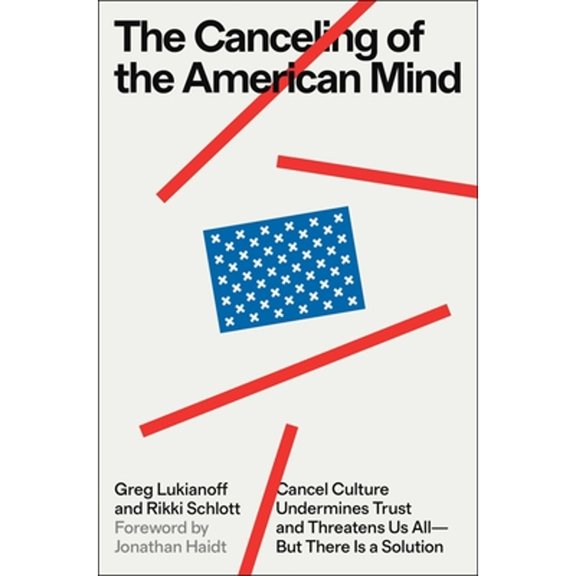 Pre-Owned The Canceling of the American Mind: Cancel Culture Undermines Trust and Threatens Us All--But There Is a Solution (Hardcover) 1668019140 9781668019146