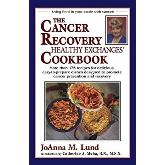 Pre-Owned The Cancer Recovery Healthy Exchanges Cookbook: More Than 175 Recipes for Delicious, Easy-To-Prepare (Paperback) by JoAnna M Lund