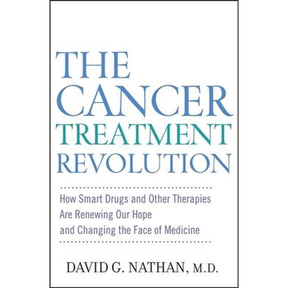 Pre-Owned The Cancer Treatment Revolution: How Smart Drugs and Other New Therapies Are Renewing Our Hope and (Hardcover) by David G Nathan