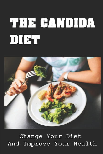 The Candida Diet : Change Your Diet And Improve Your Health (Paperback)