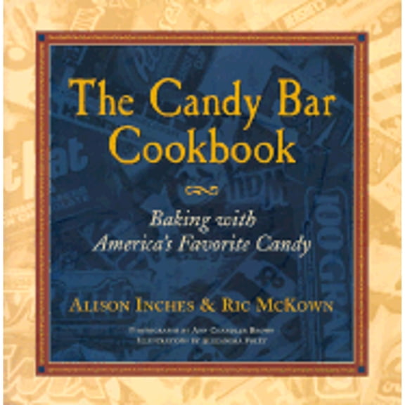 Pre-Owned The Candy Bar Cookbook (Hardcover) 1563526093 9781563526091