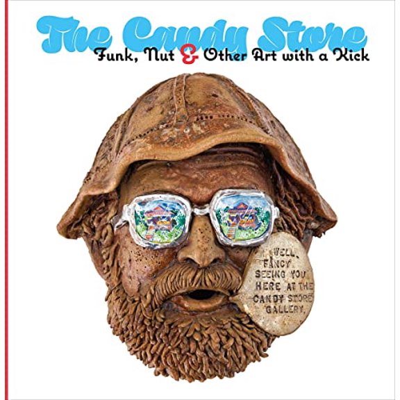 The Candy Store : Funk, Nut, and Other Art with a Kick (Hardcover)