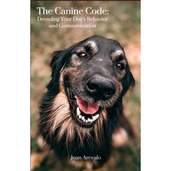 The Canine Code: Decoding Your Dog's Behavior and Communication, (Paperback)