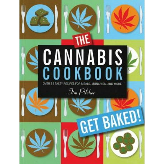 Pre-Owned The Cannabis Cookbook : Over 35 Tasty Recipes for Meals, Munchies, and More (Hardcover)