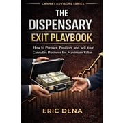 The Cannabis Operator The Dispensary Exit Playbook How to Prepare, Position, and Sell Your Cannabis Business for Maximum Value, Book 5, Paperback