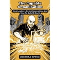 thumbnail image 1 of The Capable Organisation: How Leaders Broke Innovation, And How to Build It Back, (Paperback), 1 of 1