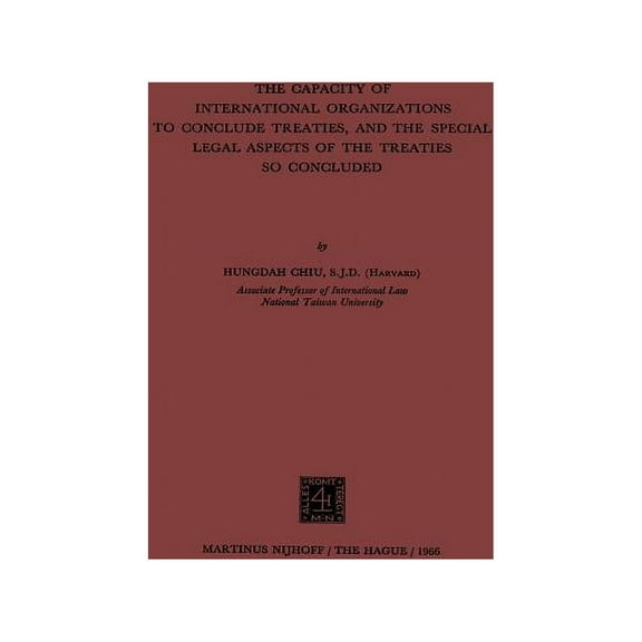 The Capacity of International Organizations to Conclude Treaties, and the Special Legal Aspects of the Treaties So Concl, (Paperback)