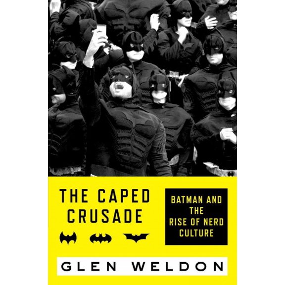 Pre-Owned The Caped Crusade: Batman and the Rise of Nerd Culture (Hardcover) 1476756694 9781476756691