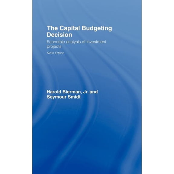 The Capital Budgeting Decision: Economic Analysis of Investment Projects, (Hardcover)