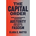 thumbnail image 1 of Pre-Owned The Capital Order: How Economists Invented Austerity and Paved the Way to Fascism Hardcover, 1 of 1