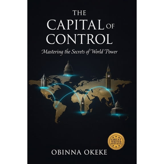 The Capital of Control: Mastering the Secrets of World Power, (Paperback)