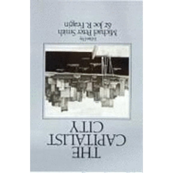 Pre-Owned Capitalist City: Global Restructuring and Community Politics (Paperback) by Michael Peter Smith, Joseph R Feagin