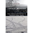 thumbnail image 1 of The Capitalist Unconscious: From Korean Unification to Transnational Korea, (Paperback), 1 of 1