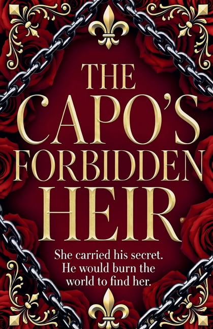 The Capo's Forbidden Heir: She Carried His Secret. He Would Burn the World to Find Her, (Paperback)