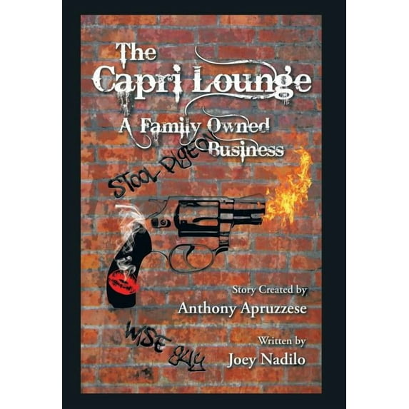 The Capri Lounge: A Family Owned Business (Hardcover) by Anthony Apruzzese